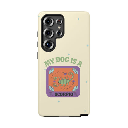 My Dog is a Scorpio Phone Case