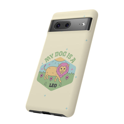 My Dog Is a Leo Phone Case