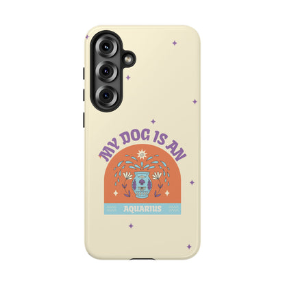 My Dog is an Aquarius Phone Case