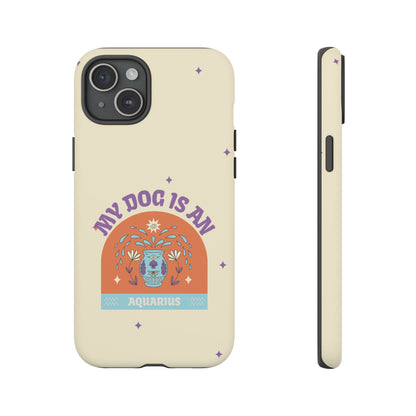 My Dog is an Aquarius Phone Case