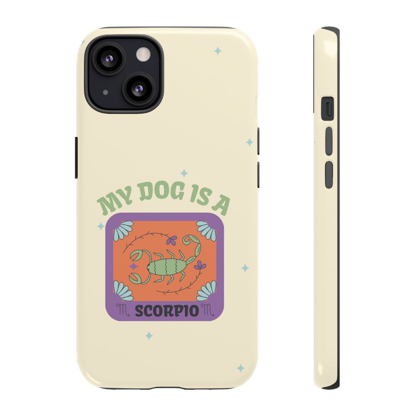 My Dog is a Scorpio Phone Case