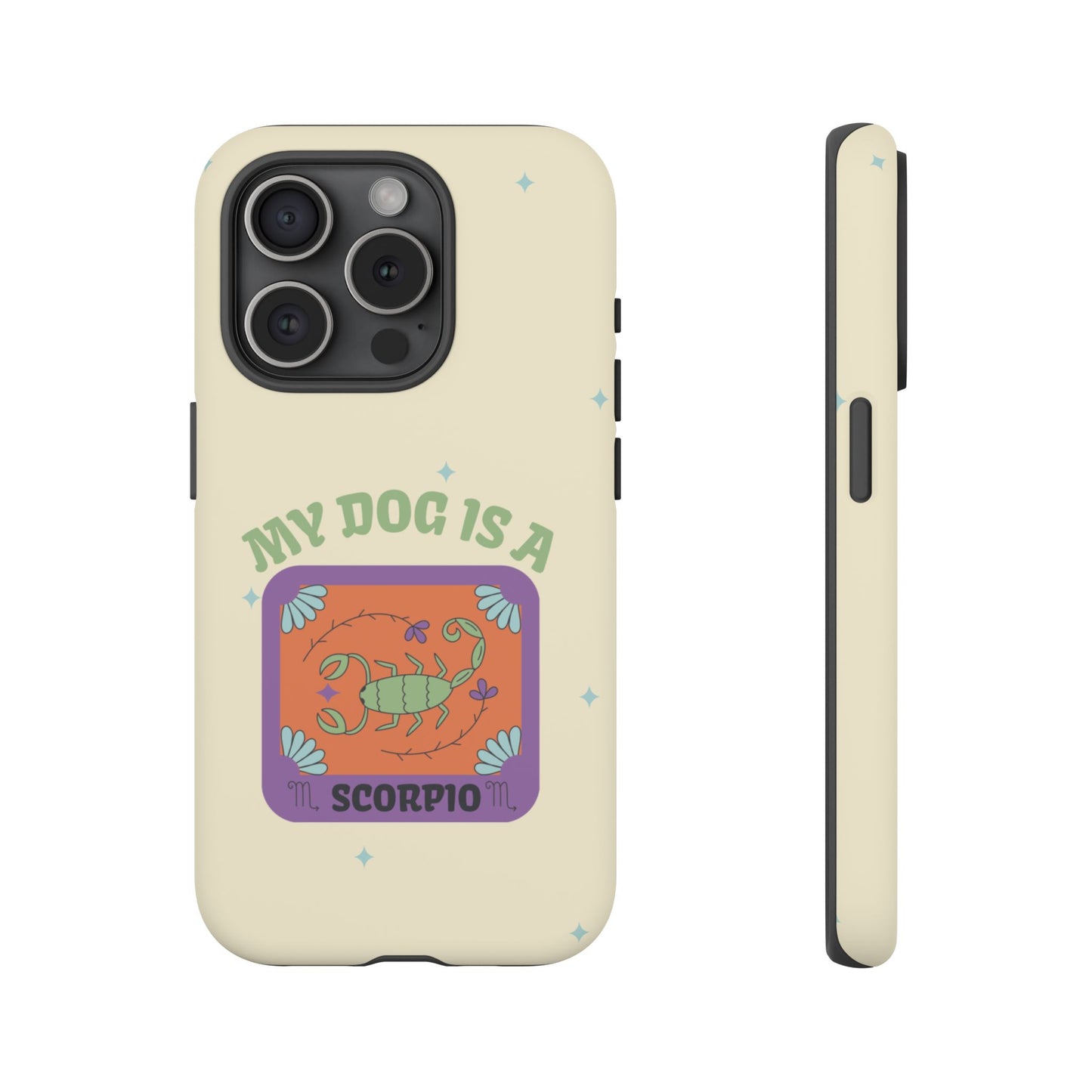 My Dog is a Scorpio Phone Case