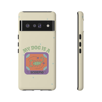 My Dog is a Scorpio Phone Case
