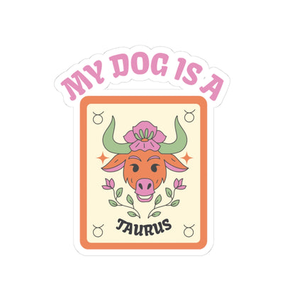 My Dog is a Taurus Sticker