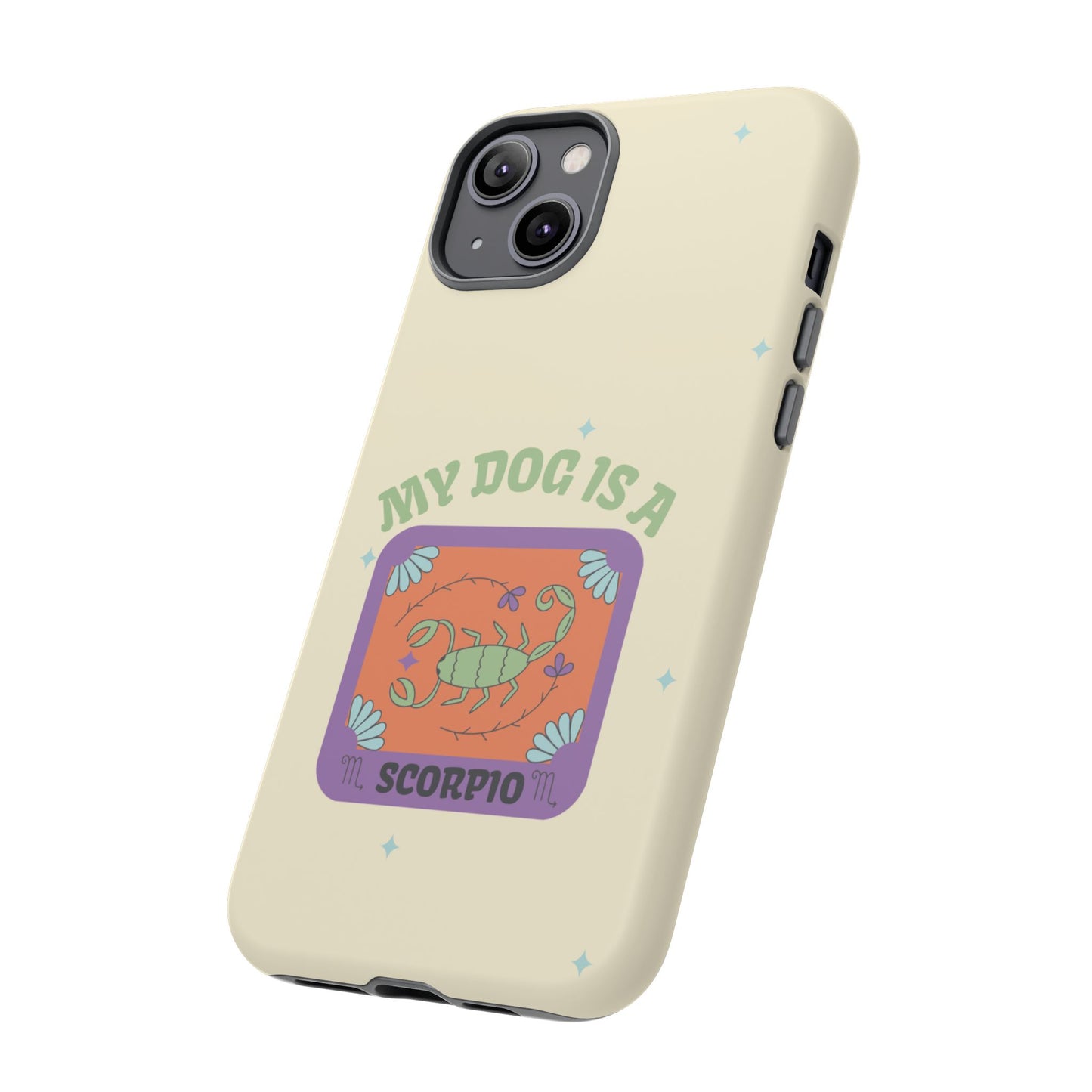 My Dog is a Scorpio Phone Case
