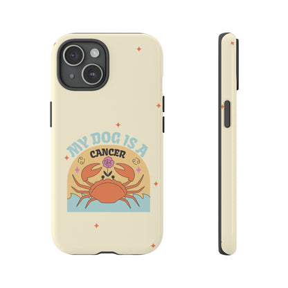 My Dog is a Cancer Phone Case