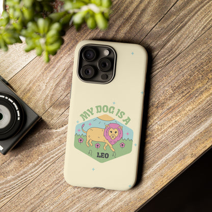 My Dog Is a Leo Phone Case