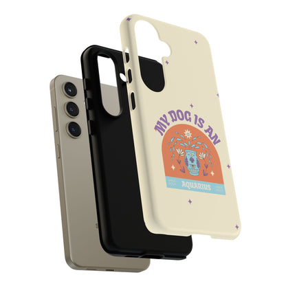 My Dog is an Aquarius Phone Case