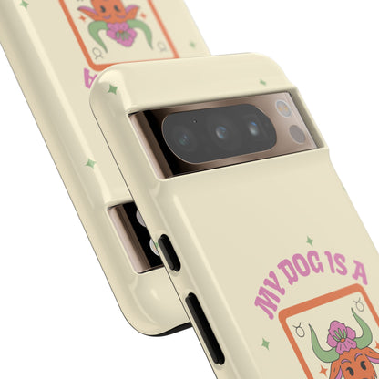My Dog is a Taurus Phone Case