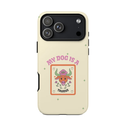 My Dog is a Taurus Phone Case