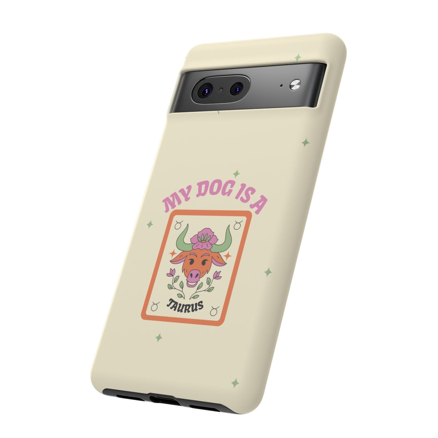 My Dog is a Taurus Phone Case