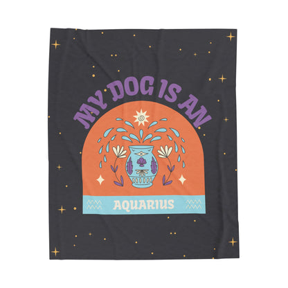 My Dog is an Aquarius Plush Blanket