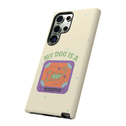 My Dog is a Scorpio Phone Case