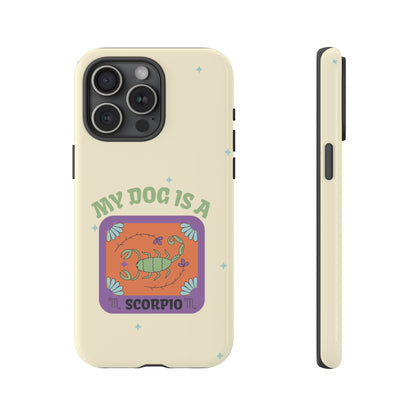 My Dog is a Scorpio Phone Case