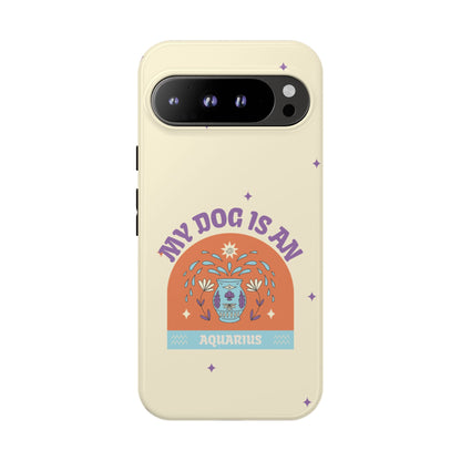 My Dog is an Aquarius Phone Case
