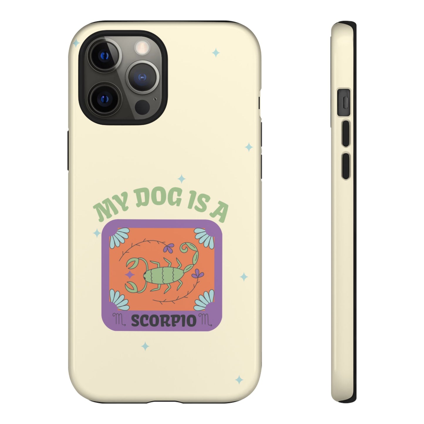 My Dog is a Scorpio Phone Case