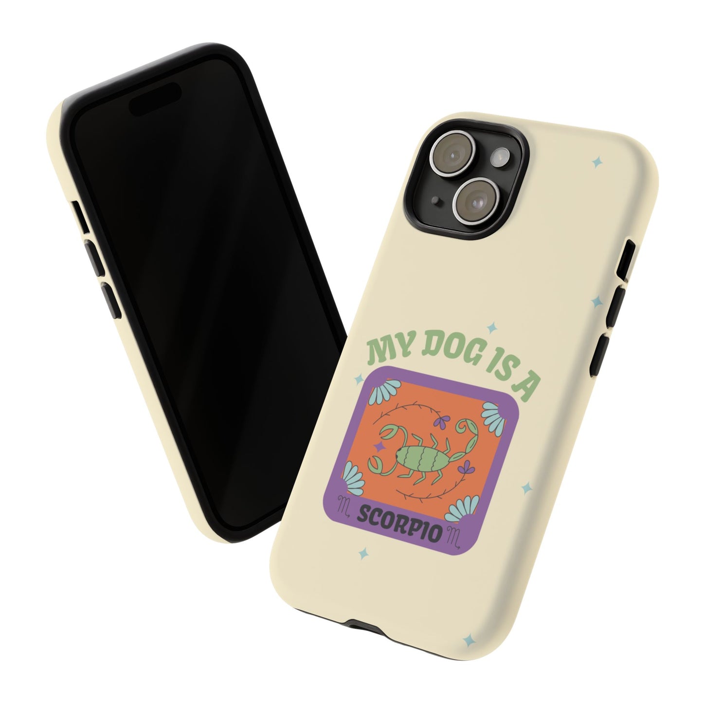 My Dog is a Scorpio Phone Case