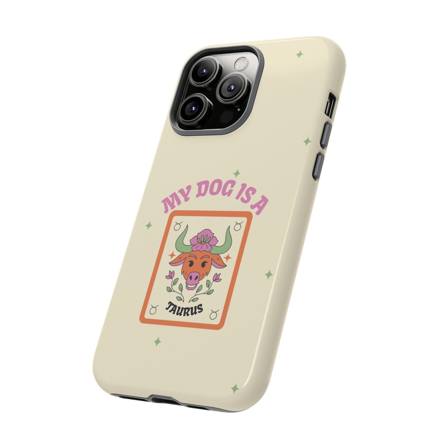 My Dog is a Taurus Phone Case