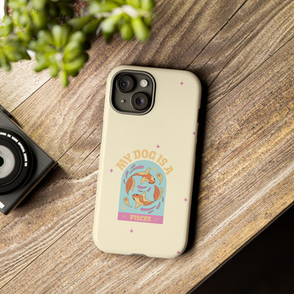 My Dog is a Pisces Phone Case