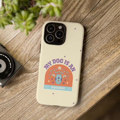 My Dog is an Aquarius Phone Case