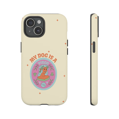 My Dog is a Virgo Phone Case