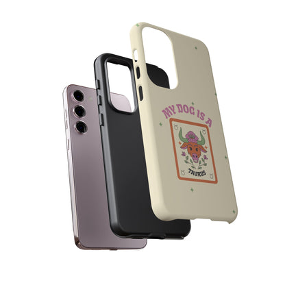 My Dog is a Taurus Phone Case