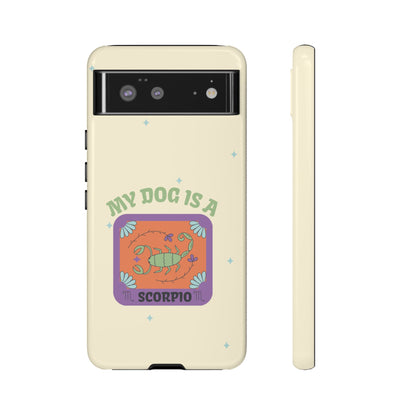 My Dog is a Scorpio Phone Case