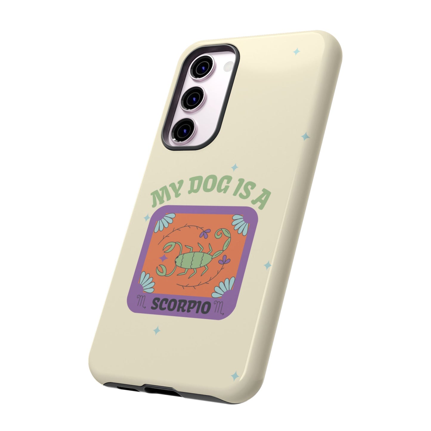 My Dog is a Scorpio Phone Case