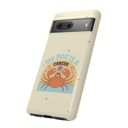 My Dog is a Cancer Phone Case