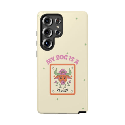 My Dog is a Taurus Phone Case