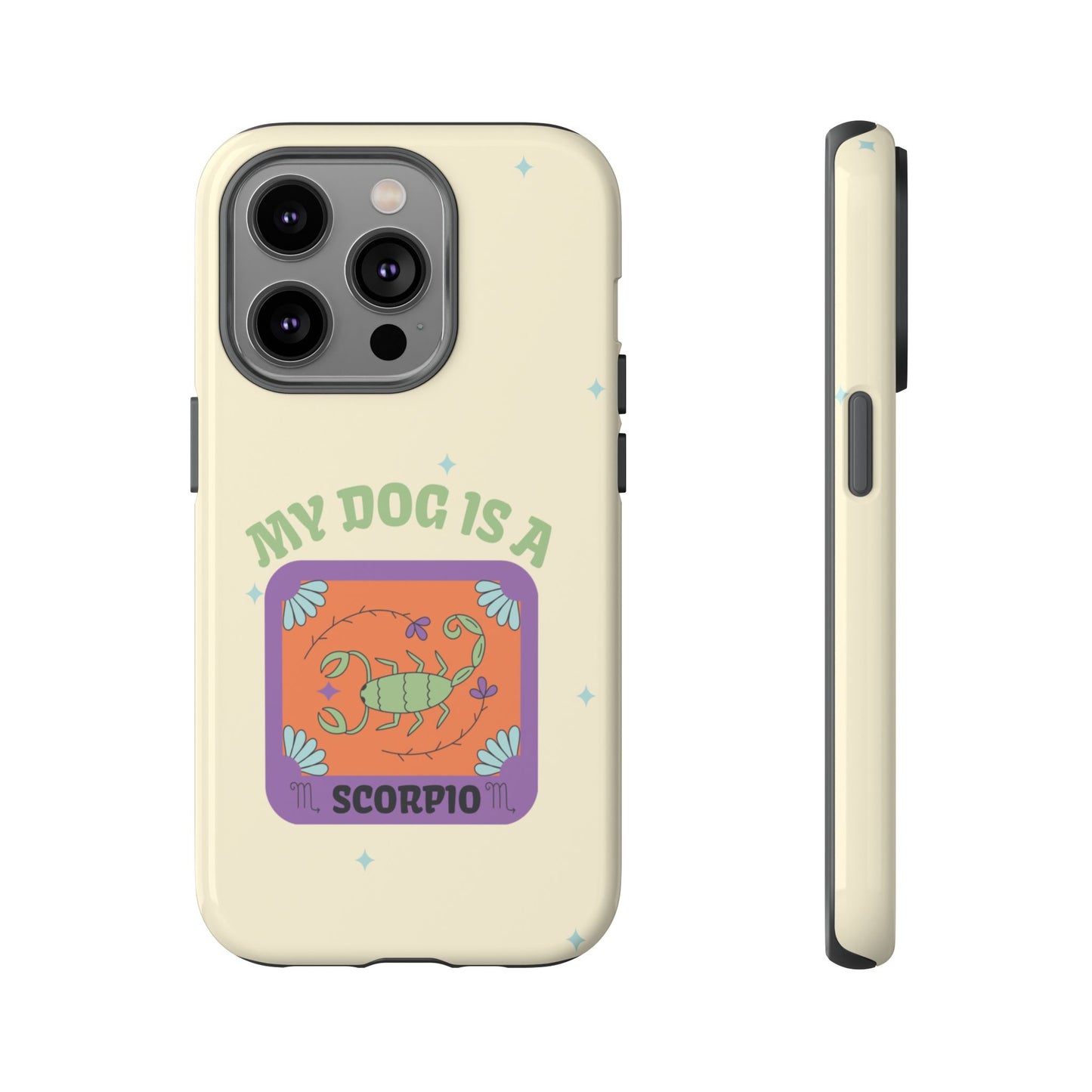 My Dog is a Scorpio Phone Case