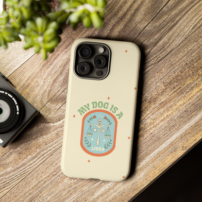 My Dog is a Libra Phone Case