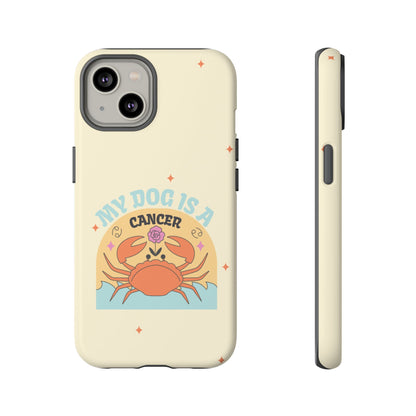 My Dog is a Cancer Phone Case