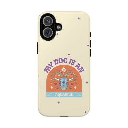 My Dog is an Aquarius Phone Case