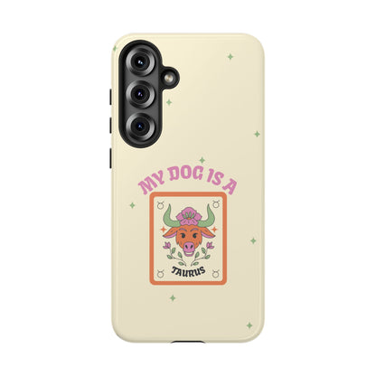 My Dog is a Taurus Phone Case