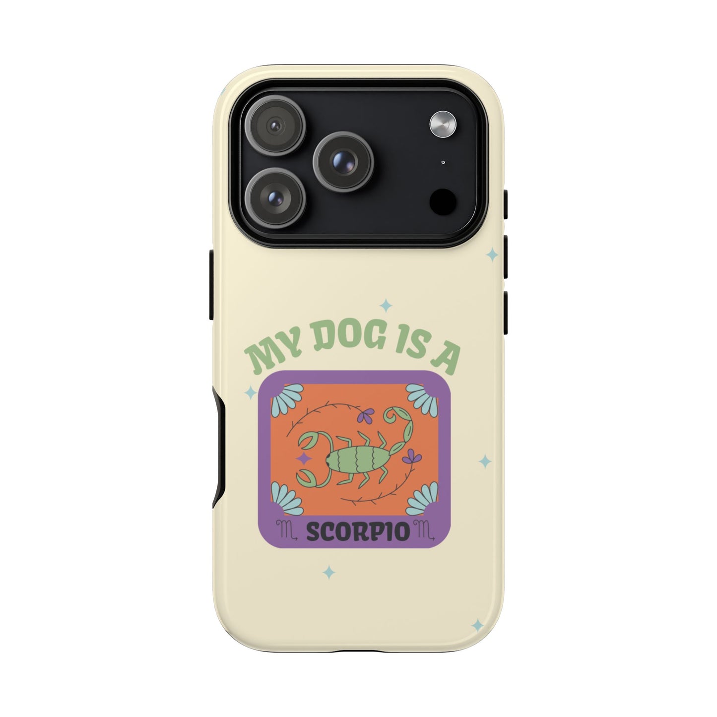 My Dog is a Scorpio Phone Case