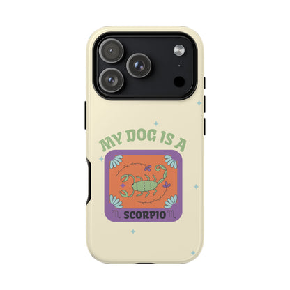 My Dog is a Scorpio Phone Case
