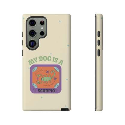 My Dog is a Scorpio Phone Case