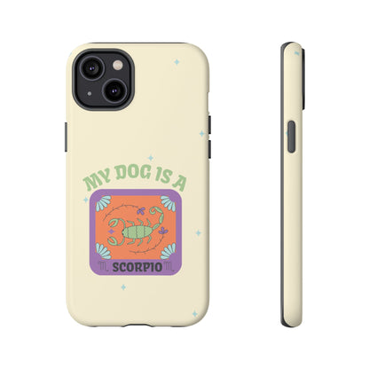 My Dog is a Scorpio Phone Case