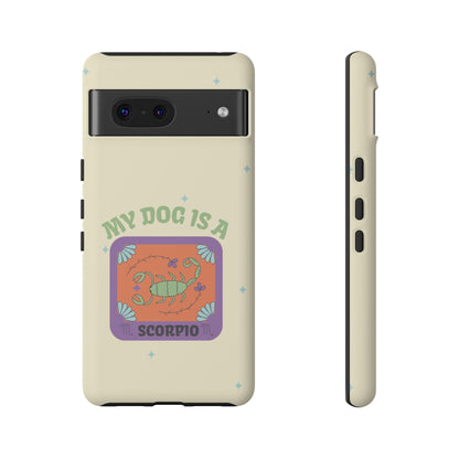 My Dog is a Scorpio Phone Case