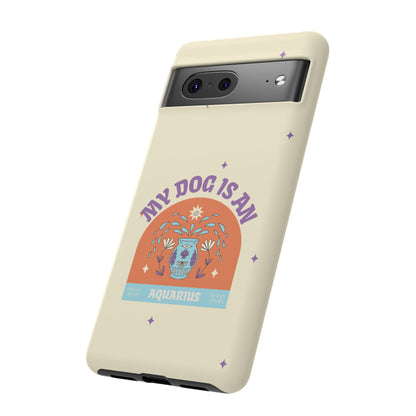 My Dog is an Aquarius Phone Case