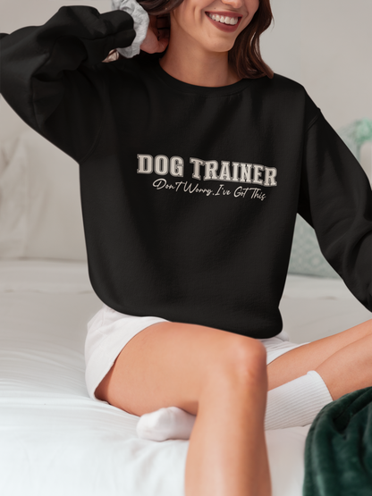 Dog Trainer Crewneck Sweatshirt — "Dog Trainer: One Thing I’ve Got This" Comfort Pullover