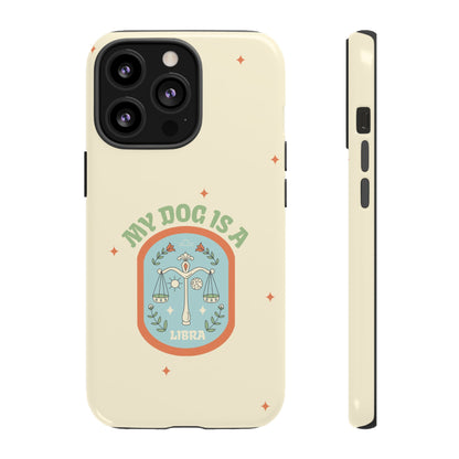 My Dog is a Libra Phone Case