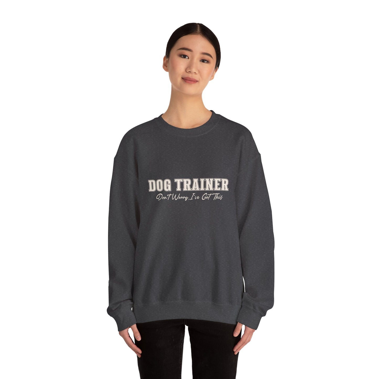 Dog Trainer Crewneck Sweatshirt — "Dog Trainer: One Thing I’ve Got This" Comfort Pullover