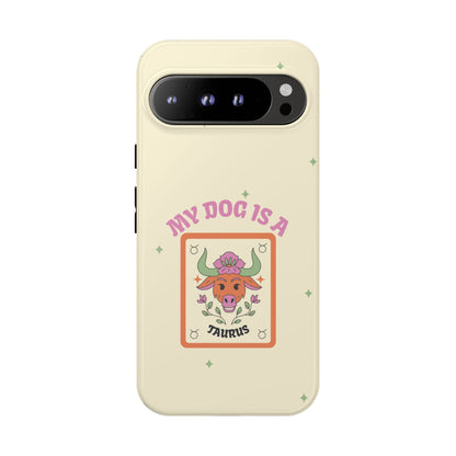 My Dog is a Taurus Phone Case