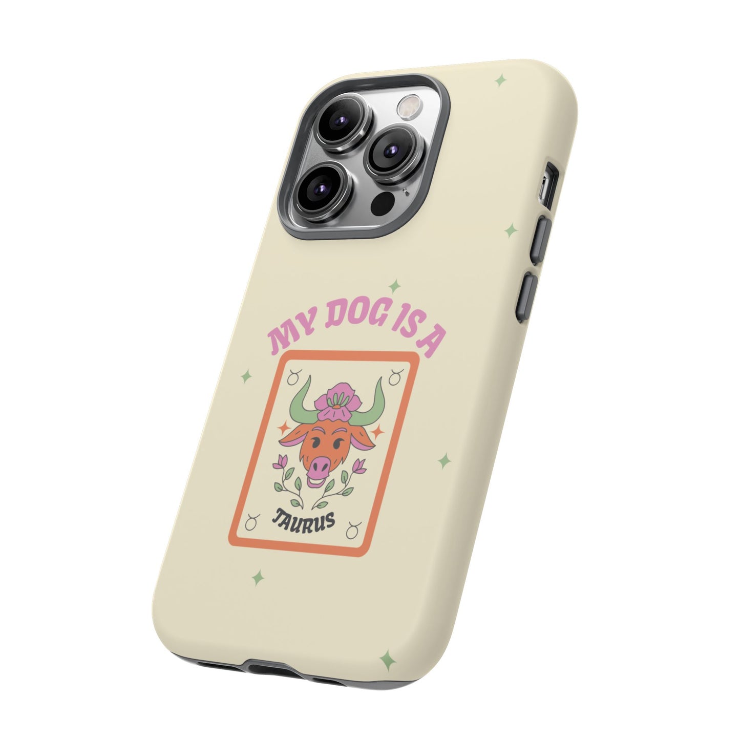 My Dog is a Taurus Phone Case