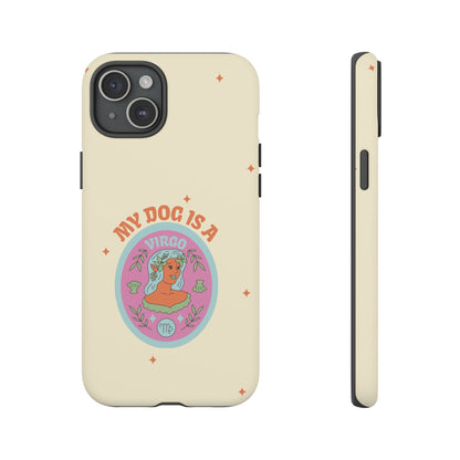 My Dog is a Virgo Phone Case