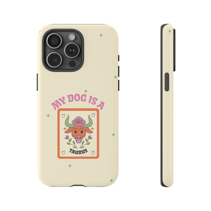 My Dog is a Taurus Phone Case