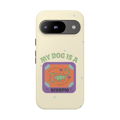 My Dog is a Scorpio Phone Case