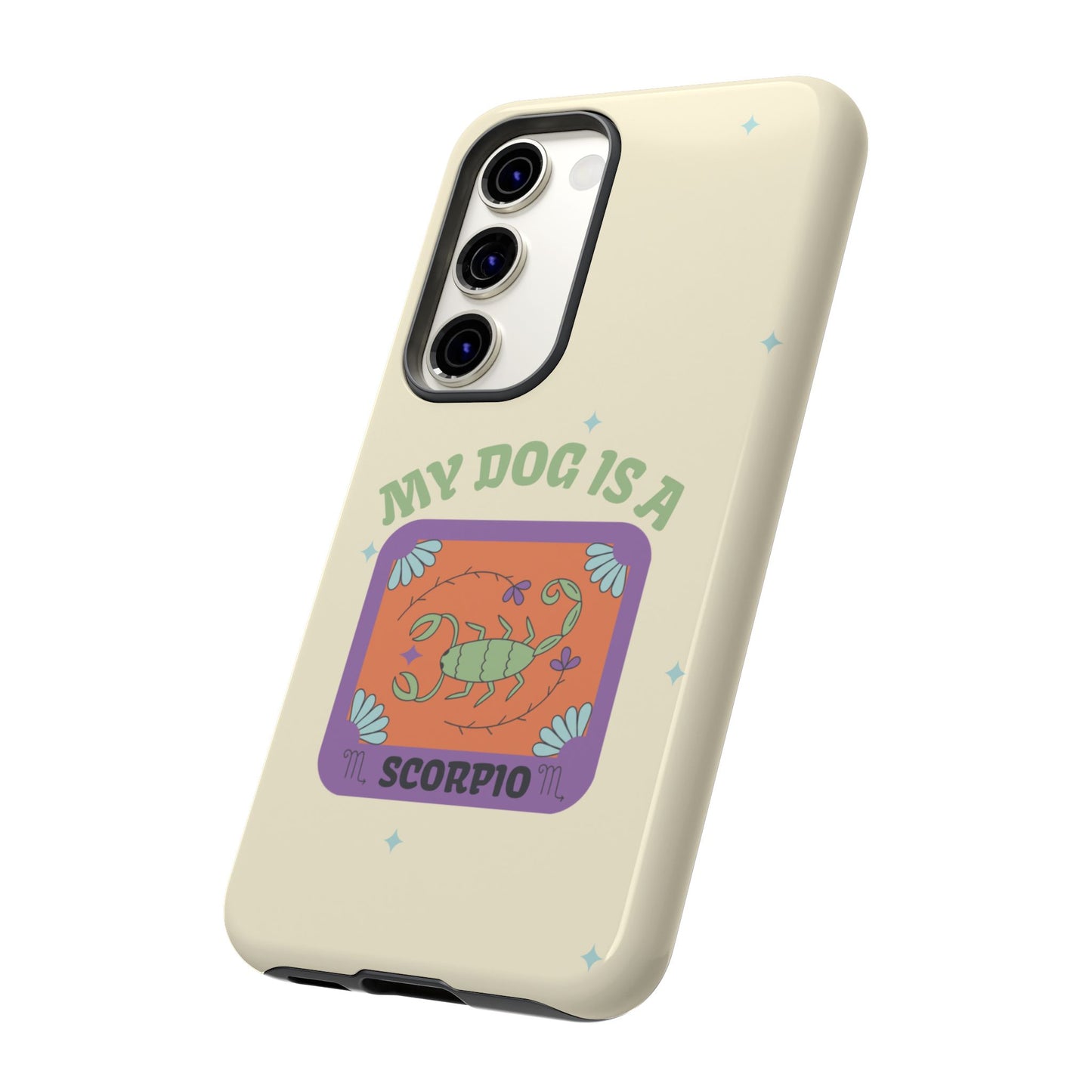 My Dog is a Scorpio Phone Case